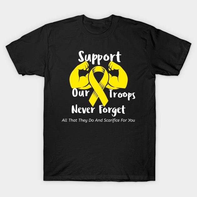 Support Our Troops Never For Get All They Do And Sacrifice For You T-Shirt by Journees